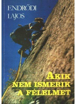 Endrődi Lajos - Akik nem ismerik a félelmet Endrődi Lajos - Akik nem ismerik a félelmet, Budapest 0 antikvár könyv