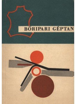Farkas János - Bőripari géptan I. Farkas János - Bőripari géptan I., Budapest 1992 antikvár könyv