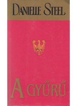 Danielle Steel - A gyűrű, Budapest 2003 antikvár könyv