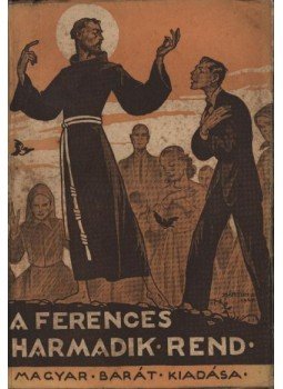 - A ferences harmadik rend - A ferences harmadik rend, Budapest 1947 antikvár könyv