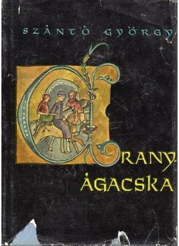 Szántó György - Aranyágacska Szántó György - Aranyágacska, Budapest 1958 antikvár könyv