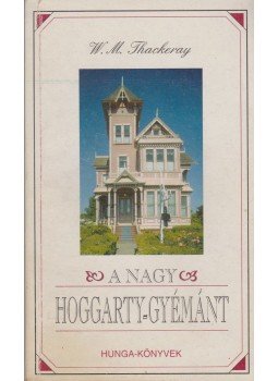 William Makepeace Thackeray - A nagy Hoggarty-gyémánt William Makepeace Thackeray - A nagy Hoggarty-gyémánt, Budapest 0 antikvár könyv