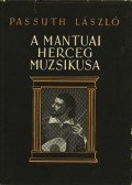 Passuth László - A mantuai herceg muzsikusa