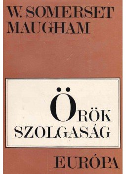 Maugham, W. Somerset - Örök szolgaság Maugham, W. Somerset - Örök szolgaság, Budapest 1969 antikvár könyv