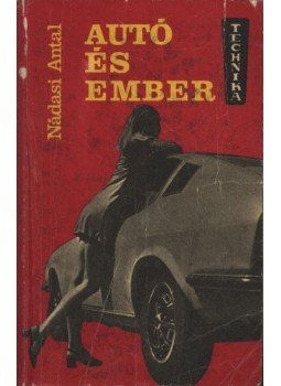 Nádasi Antal - Autó és ember Nádasi Antal - Autó és ember, Budapest 1971 antikvár könyv