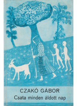 Czakó Gábor - Csata minden áldott nap Czakó Gábor - Csata minden áldott nap, Budapest 1975 antikvár könyv