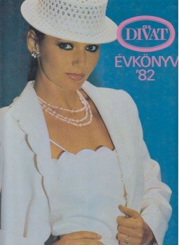 Zsigmond Márta (szerk.) - Ez a Divat Évkönyv '82 Zsigmond Márta (szerk.) - Ez a Divat Évkönyv '82, Budapest 1982 antikvár könyv
