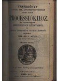 Tárkányi B. József - Vezérkönyv a Kath. Ker. Anyaszentegyházban tartani szokott processiókhoz