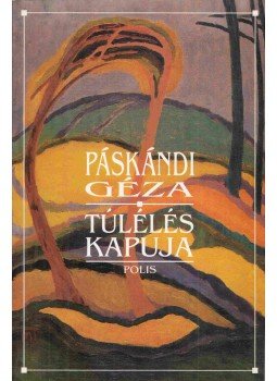 Páskándi Géza - Túlélés kapuja Páskándi Géza - Túlélés kapuja, Kolozsvár 1998 antikvár könyv