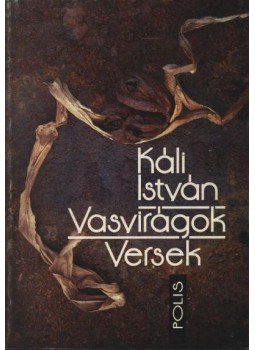 Káli István - Vasvirágok Káli István - Vasvirágok, Kolozsvár 1997 antikvár könyv