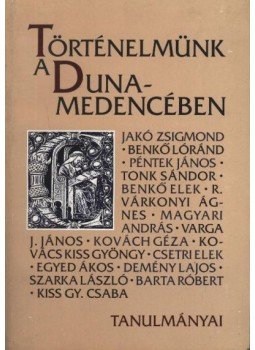 Dávid Gyula - Történelmünk a Duna-medencében Dávid Gyula - Történelmünk a Duna-medencében, Kolozsvár-Temesvár 1998 antikvár könyv