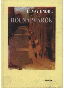 Lévay Endre - Holnapvárók Lévay Endre - Holnapvárók, Újvidék 2002 antikvár könyv