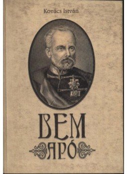 Kovács István - atirni - Bem apó Kovács István - atirni - Bem apó, Sepsiszentgyörgy 1999 antikvár könyv