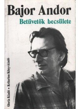 Bajor Andor - atirni - Betűvetők becsülete Bajor Andor - atirni - Betűvetők becsülete, Kolozsvár 1996 antikvár könyv