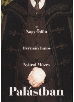 Nagy Ödön, Hermán János, Nyitrai Mózes - atirni - Palástban Nagy Ödön, Hermán János, Nyitrai Mózes - atirni - Palástban, Marosvásárhely 2001 antikvár könyv