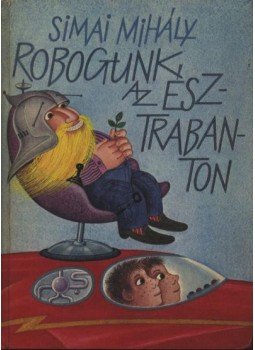 Simai Mihály - Robogunk az észtrabanton Simai Mihály - Robogunk az észtrabanton, Budapest 1982 antikvár könyv