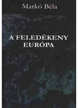 Markó Béla - atirni - A feledékeny Európa Markó Béla - atirni - A feledékeny Európa, Marosvásárhely 2000 antikvár könyv