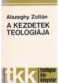 Alszeghy Zoltán - A kezdetek teológiája