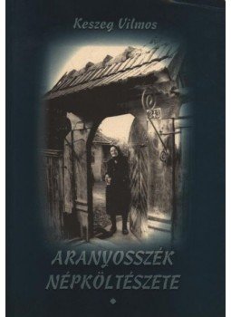 Keszeg Vilmos - Aranyosszék népköltészete I-II. kötet Keszeg Vilmos - Aranyosszék népköltészete I-II. kötet, Marosvásárhely 2004 antikvár könyv