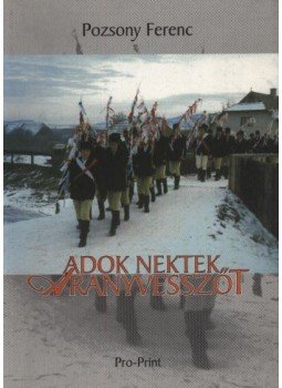 Pozsony Ferenc - „Adok nektek aranyvesszőt...” Pozsony Ferenc - „Adok nektek aranyvesszőt...”, Csíkszereda 2000 antikvár könyv