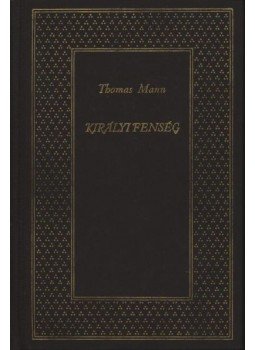 Thomas Mann - Királyi fenség Thomas Mann - Királyi fenség, Budapest 1961 antikvár könyv