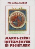 Pál-Antal Sándor - Maros-széki intézmények és pecsétjeik