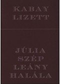 Kabay Lizett - atirni - Júlia szép leány halála