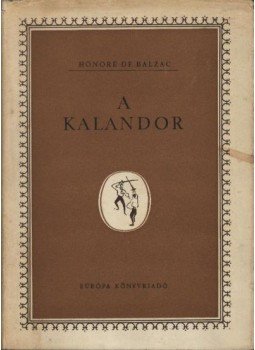 Honoré de Balzac - A kalandor Honoré de Balzac - A kalandor, Budapest 1964 antikvár könyv