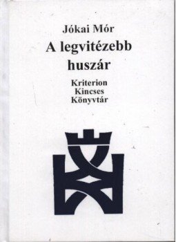 Jókai Mór - atirni - A legvitézebb huszár Jókai Mór - atirni - A legvitézebb huszár, Bukarest-Kolozsvár 2000 antikvár könyv