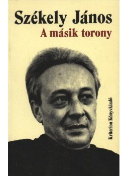 Székely János - A másik torony / Soó Péter bánata / A nyugati hadtest