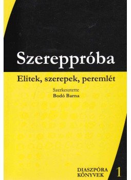Bodó Barna - Szereppróba (dedikált) Bodó Barna - Szereppróba (dedikált), Temesvár 2002 antikvár könyv