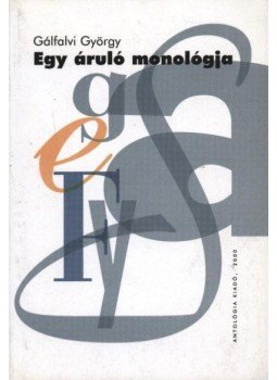 Gálfalvi György - atirni - Egy áruló monológja Gálfalvi György - atirni - Egy áruló monológja, Lakitelek 2000 antikvár könyv