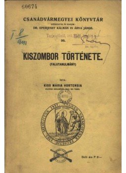 Kiss Mária Hortensia - Kiszombor története Kiss Mária Hortensia - Kiszombor története, 1940 antikvár könyv
