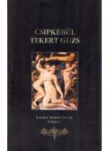 Kovács András Ferenc - Csipkébűl tekert gúzs (dedikált)