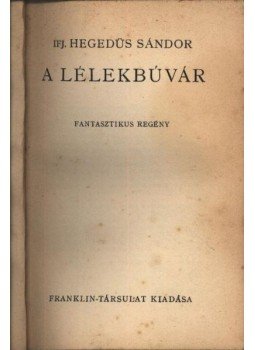 ifj. Hegedűs Sándor - A lélekbúvár ifj. Hegedűs Sándor - A lélekbúvár, Budapest 0 antikvár könyv