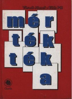 Váradi József, Tóth Pál - atirni - Mértéktéka Váradi József, Tóth Pál - atirni - Mértéktéka, Sepsiszentgyörgy 2001 antikvár könyv