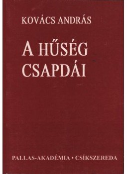 Kovács András - A hűség csapdái Kovács András - A hűség csapdái, Csíkszereda 1999 antikvár könyv