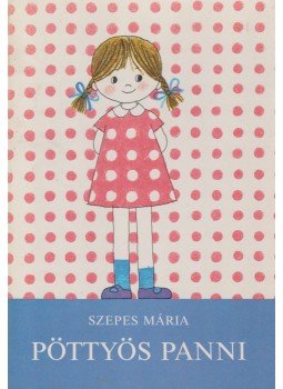 Szepes Mária - Pöttyös Panni Szepes Mária - Pöttyös Panni, Budapest 1978 antikvár könyv