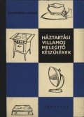 Szentirmai László - Háztartási villamos melegítő készülékek