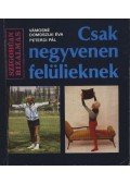 Peterdi Pál,Vámosné Domoszlai Éva - Csak negyven éven felülieknek