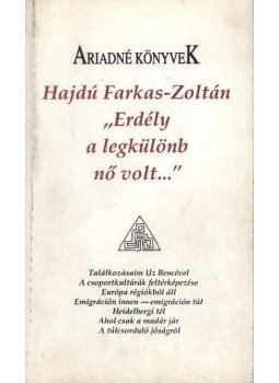 Hajdú Farkas-Zoltán - atirni - Erdély a legkülönb nő volt... Hajdú Farkas-Zoltán - atirni - Erdély a legkülönb nő volt..., Kolozsvár 1997 antikvár könyv