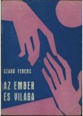 Szabó Ferenc - Az ember és világa