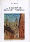 Sas Péter - atirni - A kolozsvári piarista templom