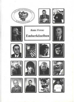Kutas Ferenc - Emberközelben Kutas Ferenc - Emberközelben, Szarvas 1996 antikvár könyv
