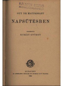 Guy de Maupassant - Napsütésben Guy de Maupassant - Napsütésben, Budapest 1924 antikvár könyv