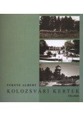 Fekete Albert - atirni - Kolozsvári kertek