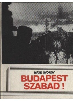 Máté György - Budapest szabad! Máté György - Budapest szabad!, Budapest 1980 antikvár könyv