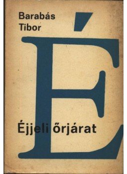 Barabás Tibor - Éjjeli őrjárat Barabás Tibor - Éjjeli őrjárat, Budapest 1967 antikvár könyv