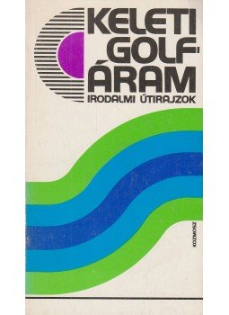 Kiss Gy. Csaba, Varga Csaba - Keleti Golf-áram Kiss Gy. Csaba, Varga Csaba - Keleti Golf-áram, Budapest 1976 antikvár könyv