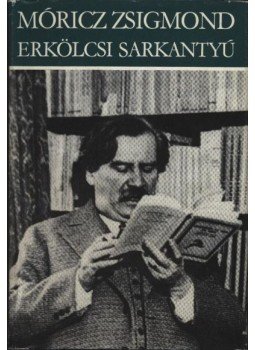 Móricz Zsigmond - Erkölcsi sarkantyú Móricz Zsigmond - Erkölcsi sarkantyú, Budapest 1982 antikvár könyv
